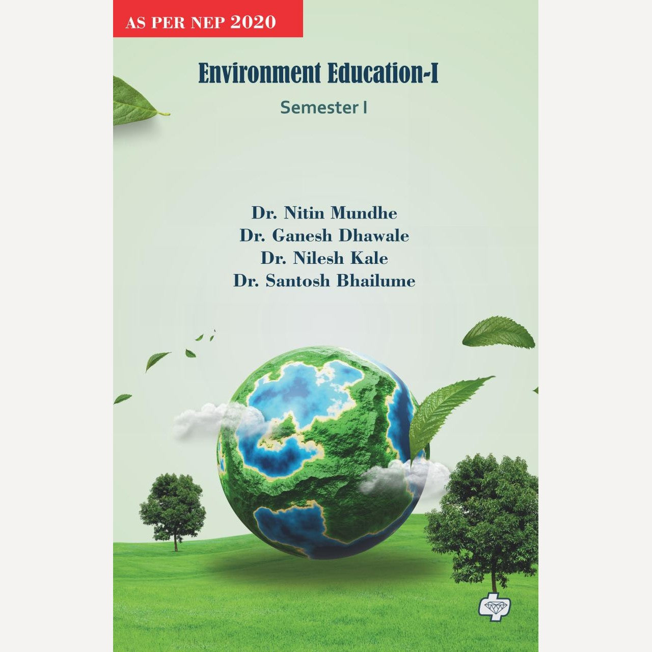 Environment Education - I By Dr. Nitin Mundhe, Dr. Ganesh Dhawale, Dr. Nilesh Kale, Dr. Santosh Bhailume (English)