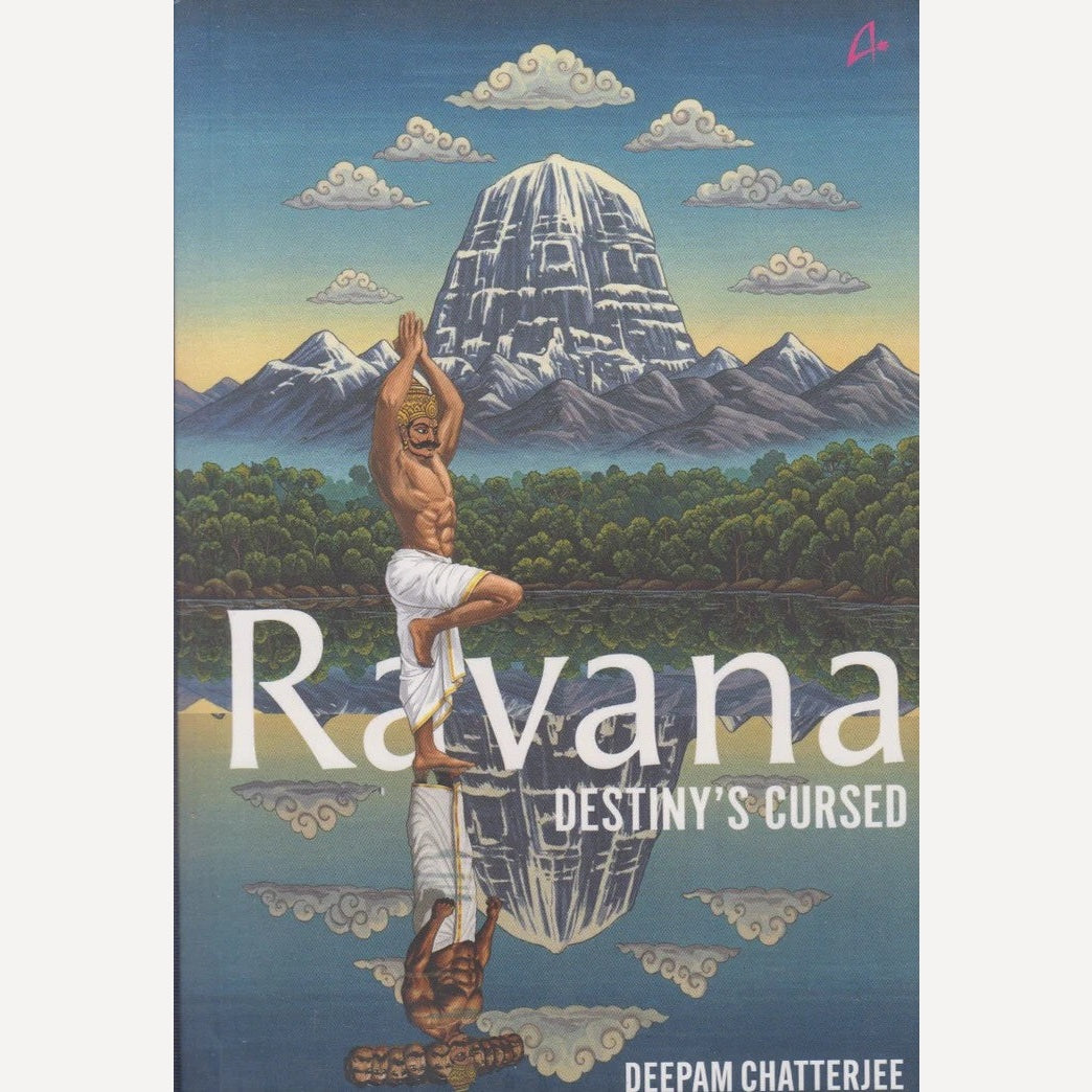 Ravana : Destiny's Cursed By Deepam Chatterjee (English)
