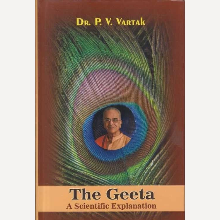 The Geeta A Scientific Explanation By Dr. P V Vartak The Geeta A Scientific Explanation