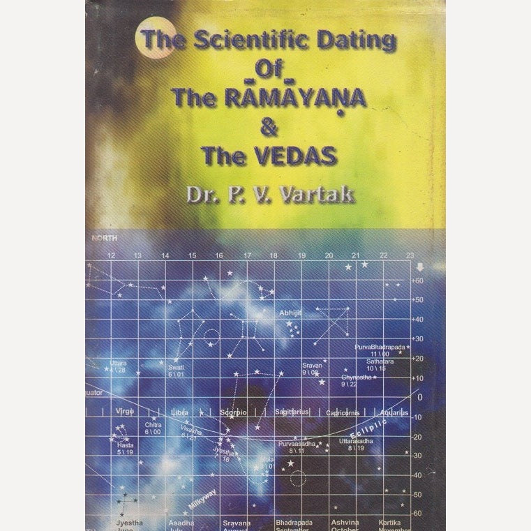 The Scientific Dating Of The Ramayana & The Vedas By