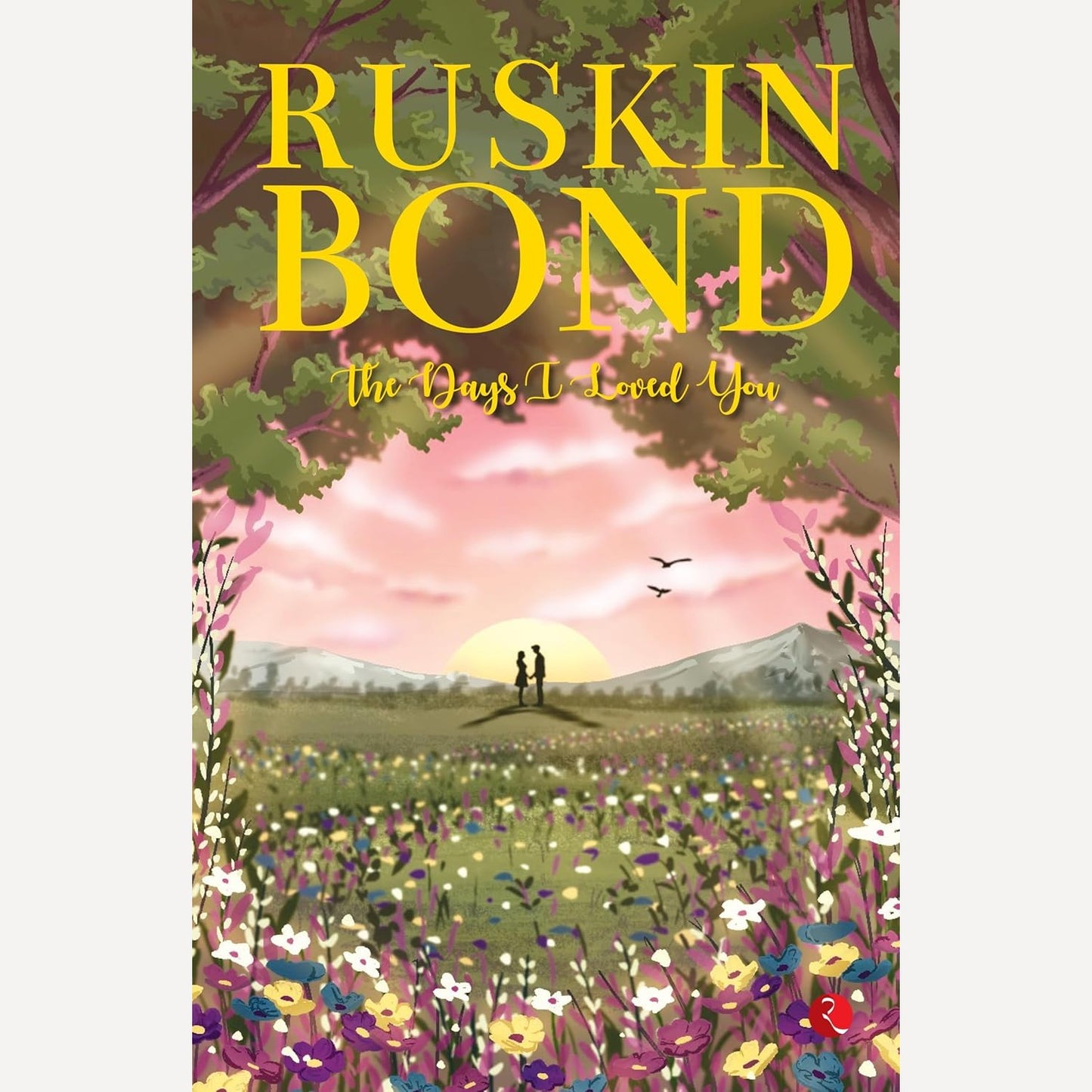 The Days I Loved You By Ruskin Bond