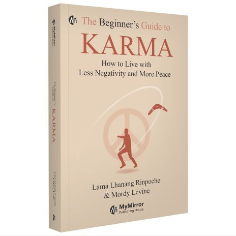 The Beginner’s Guide to Karma: How to Live with Less Negativity and More Peace( English Book) By Lama Lhanang Rinpoche, Mordy Levine