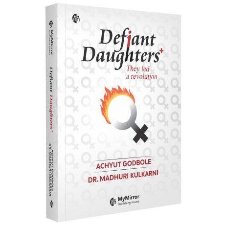 Defiant Daughters By Achyut Godbole and Dr.Madhuri Kulkarni (English book)