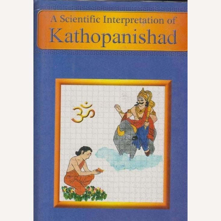 A Scientific Interpretation Of Kathopanishadv By Dr. P V Vartak