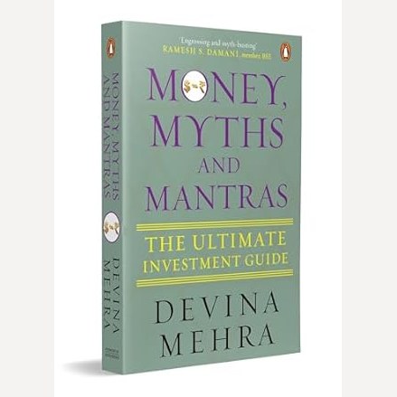 Money, Myths and Mantras: The Ultimate Investment Guide By Devina Mehra