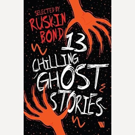 13 Chilling Ghost Stories Selected By Ruskin Bond By Ruskin Bond