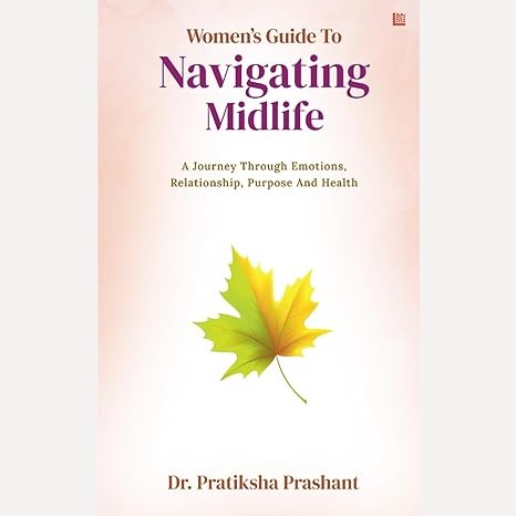 Women's Guide To Navigating Midlife By Pratiksha Prashant