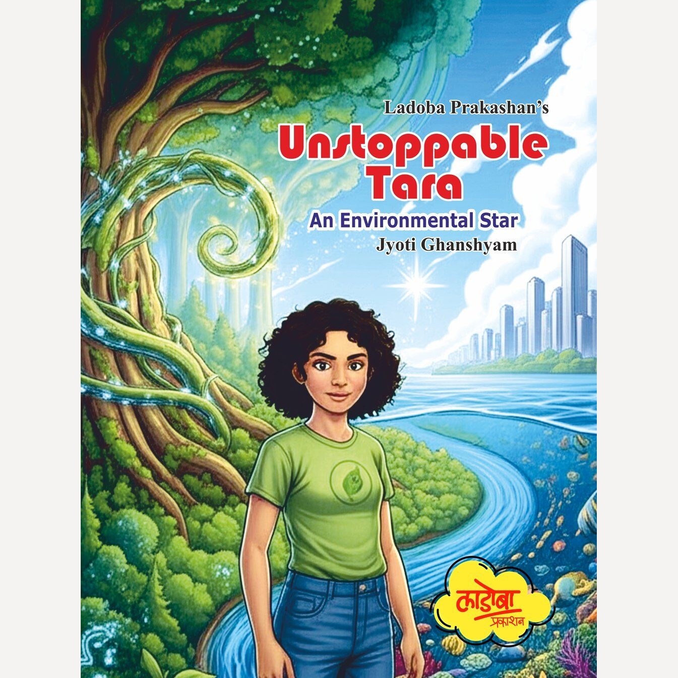 Unstoppable Tara : An Environmental Star By Jyoti Ghanshyam (English)