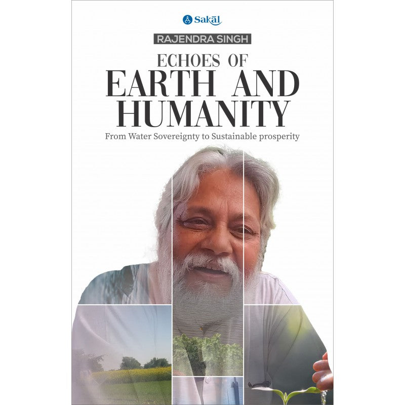 Echoes of Earth and Humanity : From Water Sovereignty to Sustainable Prosperity By Rajendra Singh, Nupur J.(Translator) (English)