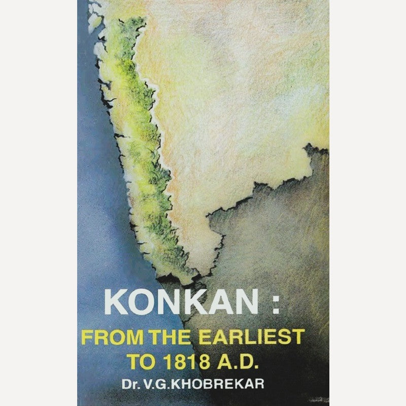 Konkan From The Earliest To 1818 A.D. By Dr. V. G. Khobarekar
