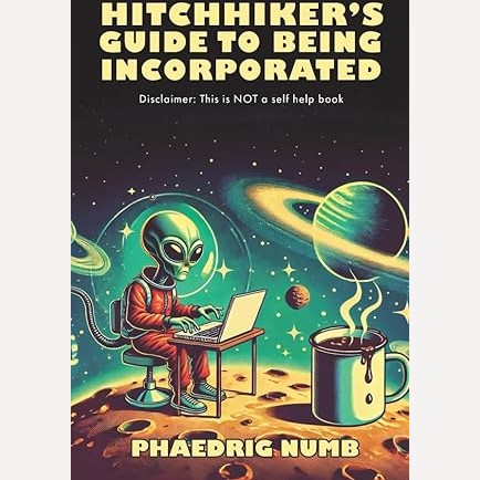 Hitchhiker's Guide To Being Incorporated By Phaedrig Numb