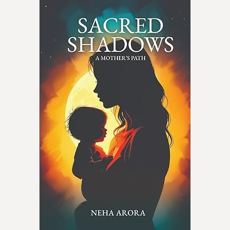 Sacred Shadows By Neha Arora