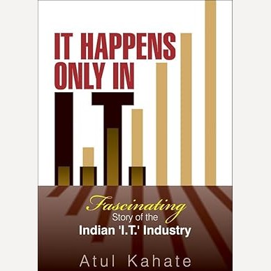 It Happens Only In I. T. By Atul Kahate