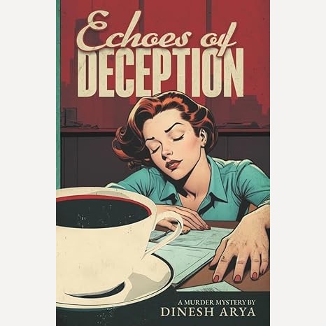 Echoes Of Deception By Dinesh Arya