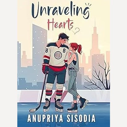 Unraveling Hearts By Anupriya Sisodia (English)