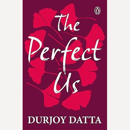 The Perfect Us By Durjoy Datta
