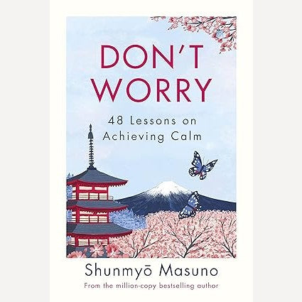 Don’ t Worry By Shunmyo Masuno