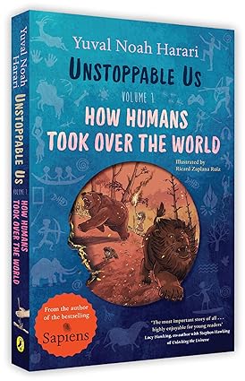 Unstoppable Us, Volume 1: How Humans Took Over the World By Yuval Noah Harari (English)
