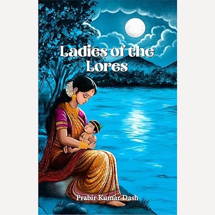 Ladies Of The Lores By Prabir Kumar Dash