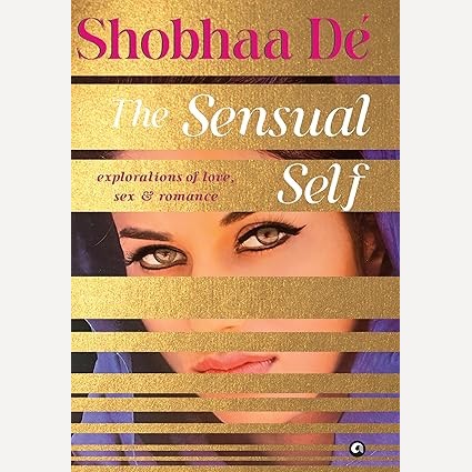 The Sensual Self Explorations of Love, Sex & Romance By Shobhaa De (English)