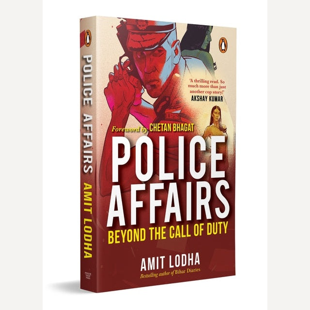 Police Affairs: Beyond the Call of Duty By Amit Lodha
