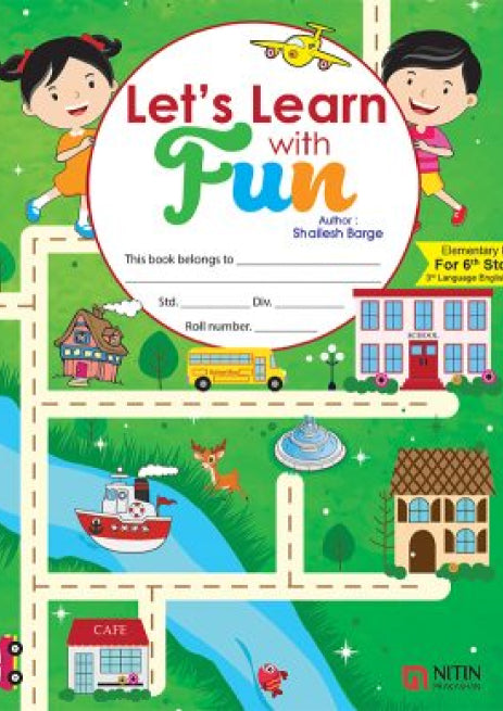 Let’s Learn with Fun (Elementary ll for 6th Std ,3rd Language English) (लेट्स लर्न विथ फन (एलेमेन्टरी II फॉर 6वी इयत्ता, तिसरी भाषा इंग्रजी)
