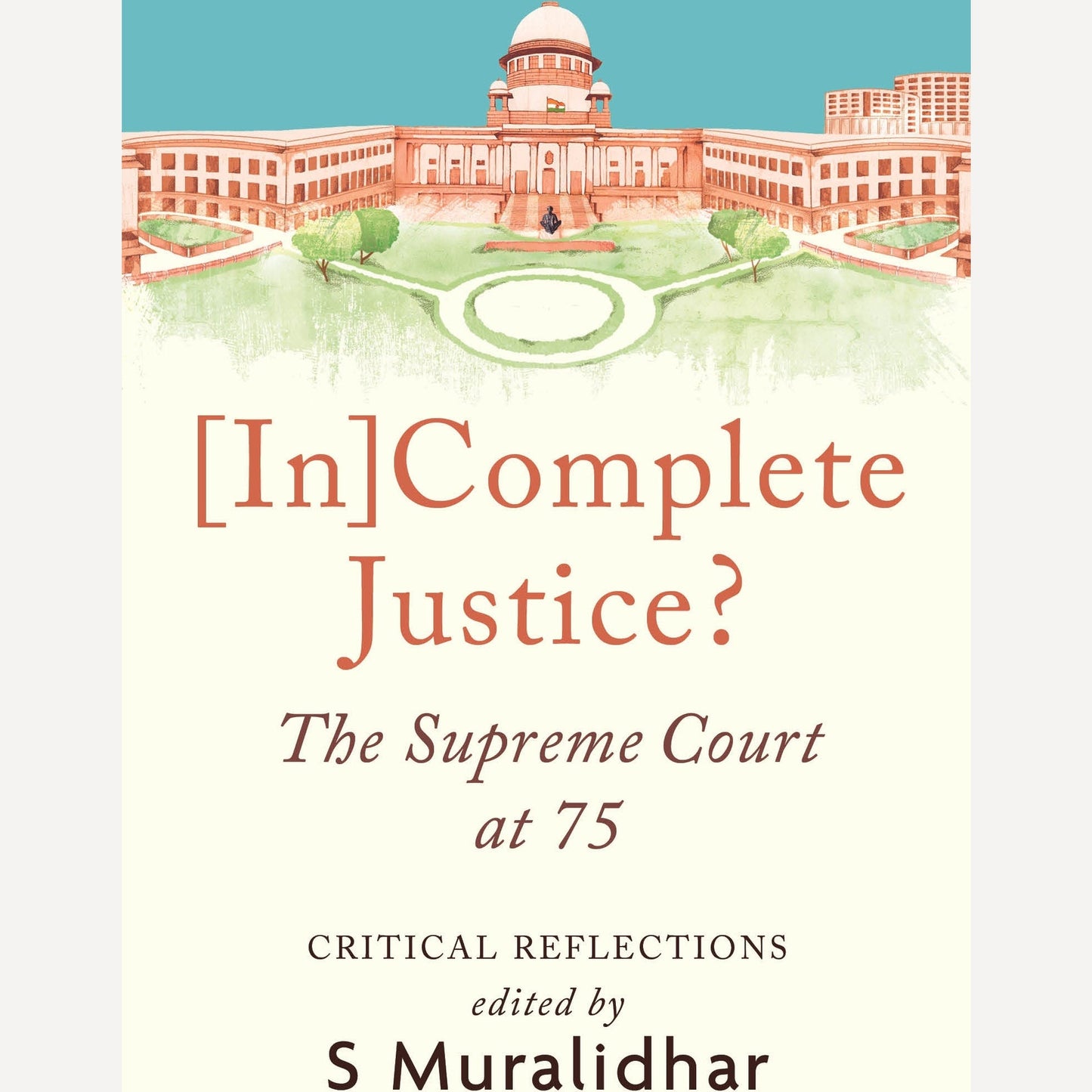 Incomplete Justice By S Muralidhar