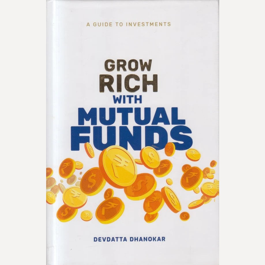 Grow Rich With Mutual Funds By Devdatta Dhanokar