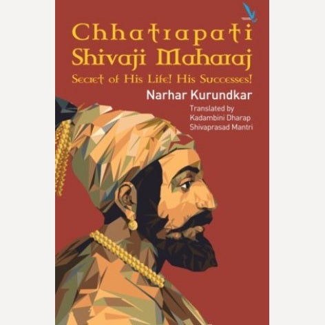 Chhatrapati Shivaji Maharaj Secret Of His Life His Successes By Narhar Kurundkar, Kadambini Dharap And Shivprasad Mantri(Translators)