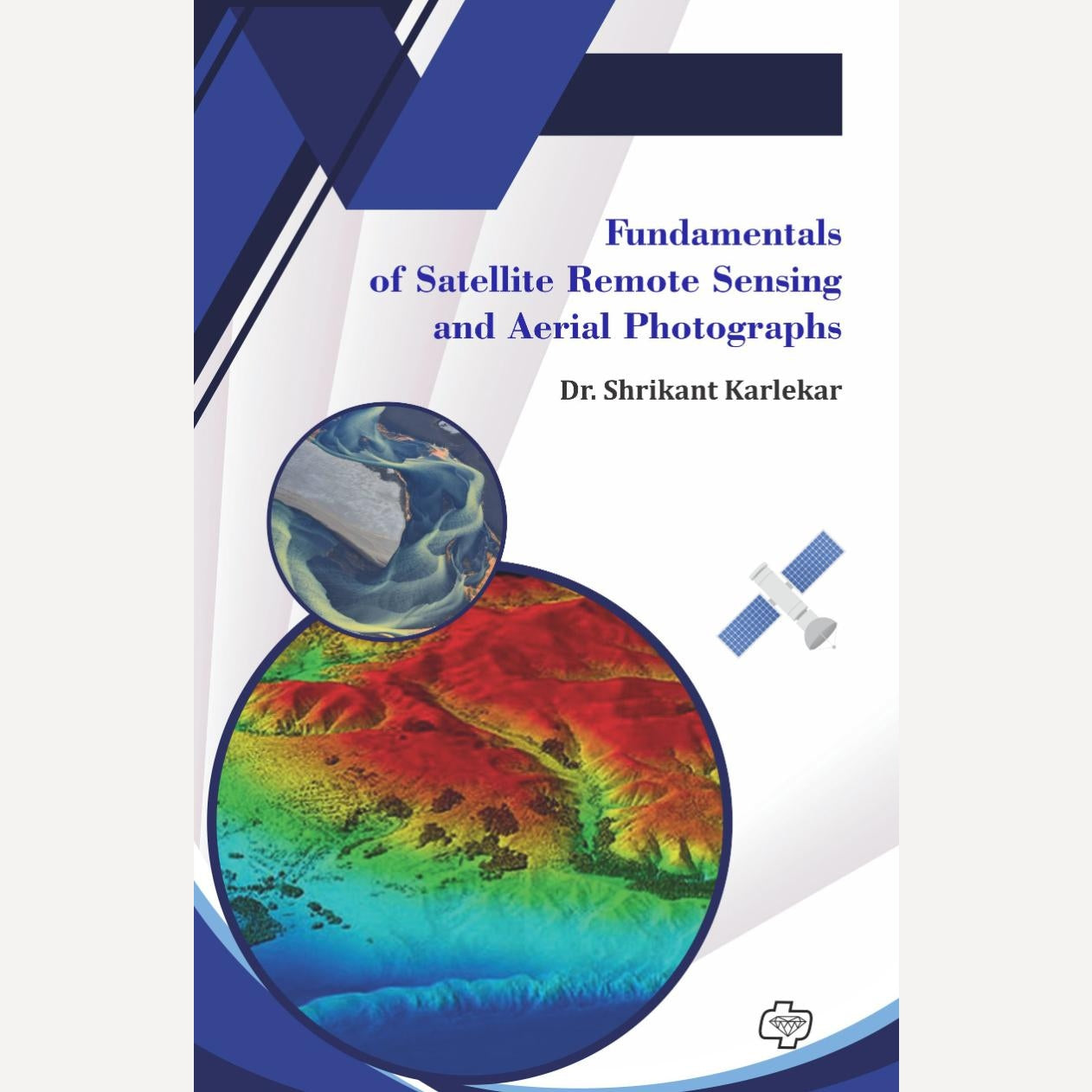 Fundamentals of Satellite Remote Sensing and Aerial Photographs By Dr. Shrikant Karlekar