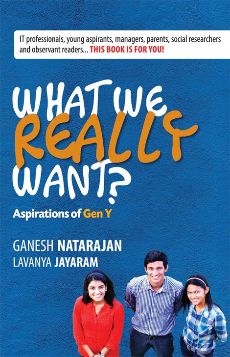 What We Really Want? Aspirations of Gen Y By Ganesh Natrajan