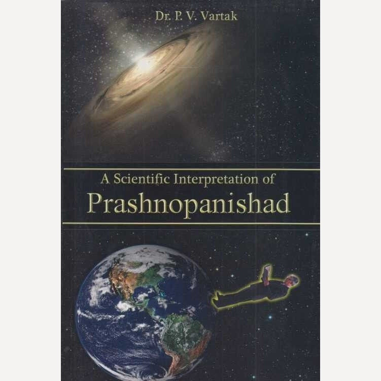 A scientific Interpretation of Prashnopanishad By Dr. P V Vartak