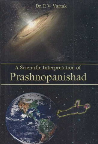 A scientific Interpretation of Prashnopanishad By Dr. P V Vartak