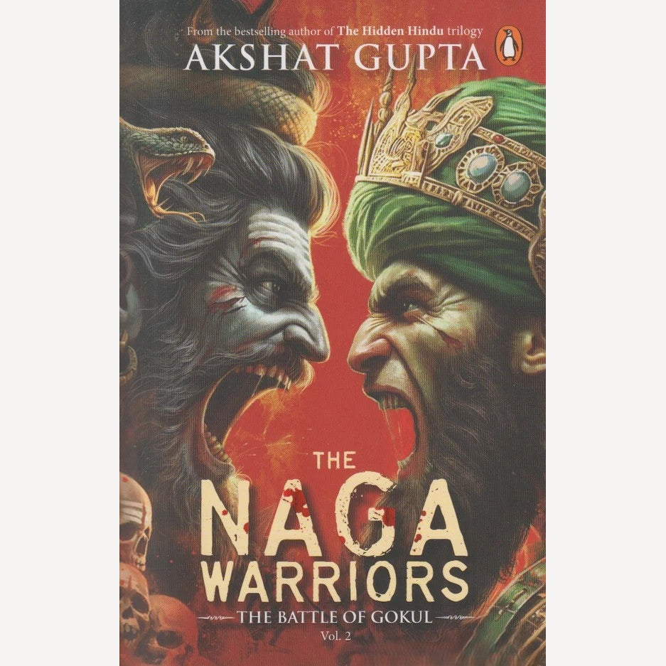 The Naga Warriors The Battle of Gokul - Vol. 2 By Akshat Gupta