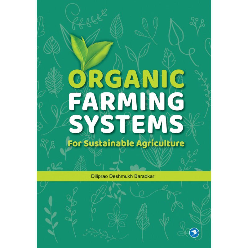 ORGANIC FARMING SYSTEMS FOR SUSTAINABLE AGRICULTURE By Diliprao Deshmukh Baradkar (English)
