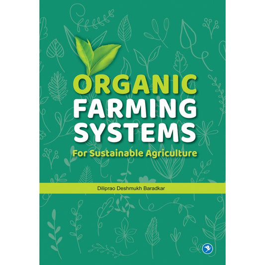 ORGANIC FARMING SYSTEMS FOR SUSTAINABLE AGRICULTURE By Diliprao Deshmukh Baradkar (English)
