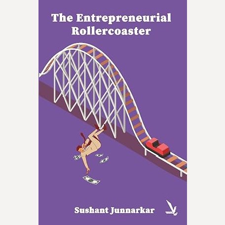 The Entrepreneurial Rollercoaster By Sushant Junnarkar (English)