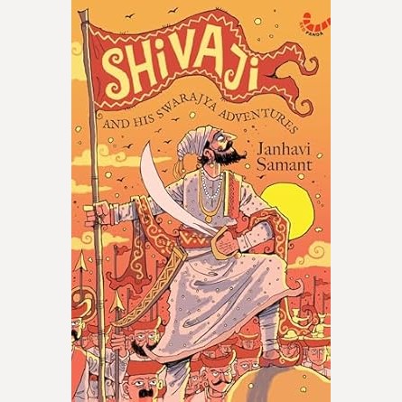 Shivaji And His Swarajya Adventures By Janhavi Samant