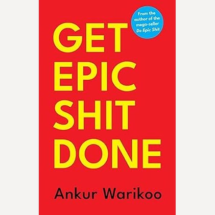Get Epic Shit Done By Ankur Warikoo