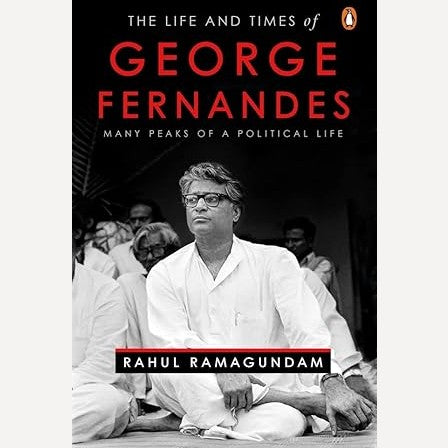 The Life And Times Of George Fernandes By Rahul Ramagundam (English)
