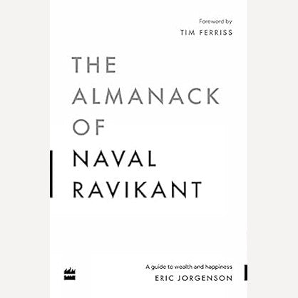 The Almanack Of Naval Ravikant By Eric Jorgenson