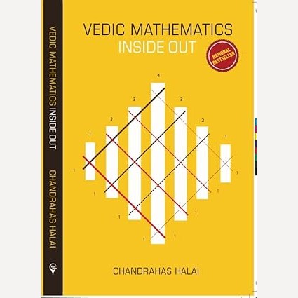 Vedic Mathematics Inside Out  By Chandrahas Halai