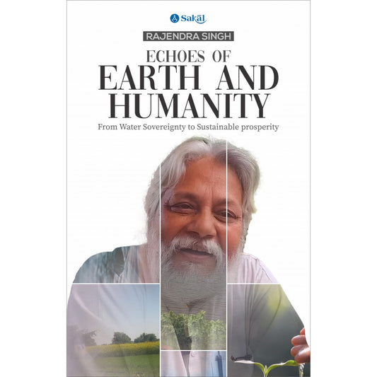 Echoes of Earth and Humanity : From Water Sovereignty to Sustainable Prosperity By Rajendra Singh, Nupur J.(Translator) (English)