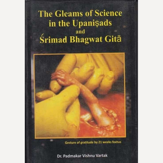 The Glimpse of science in the upnishadas and Srimad Bhagwat Gita By Dr. P V Vartak