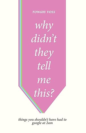 Why Didnt They Tell Me This By Rowan Voss (English)