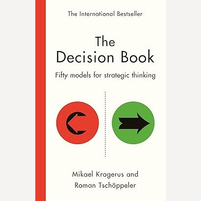 The Decision Book: Fifty models for strategic thinking By Mikael Krogerus