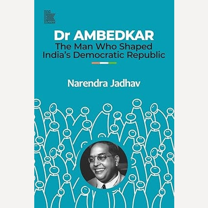 Dr Ambedker The Man Who Shaped Indias Democratic Republic By Narendra Jadhav