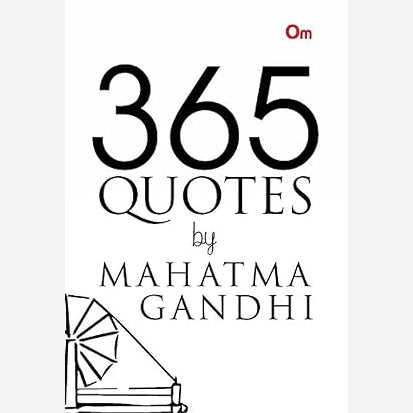 365 Quotes by Mahatma Gandhi BY Mahatma Gandhi