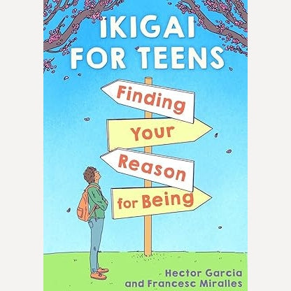 Ikigai For Teens: Finding Your Reason For Being Hector Garcia