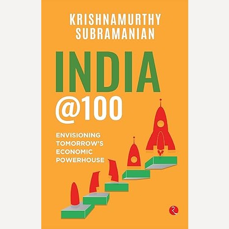 India@100 By Krishnamurthy Subramanian (English)